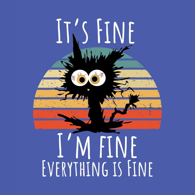 It's Fine I'm Fine Everything Is Fine Funny Gift