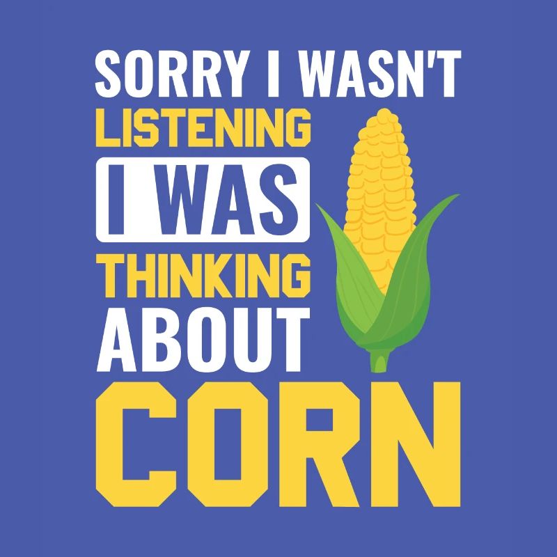I Was Thinking About Corn - Corn Farmer Farmer
