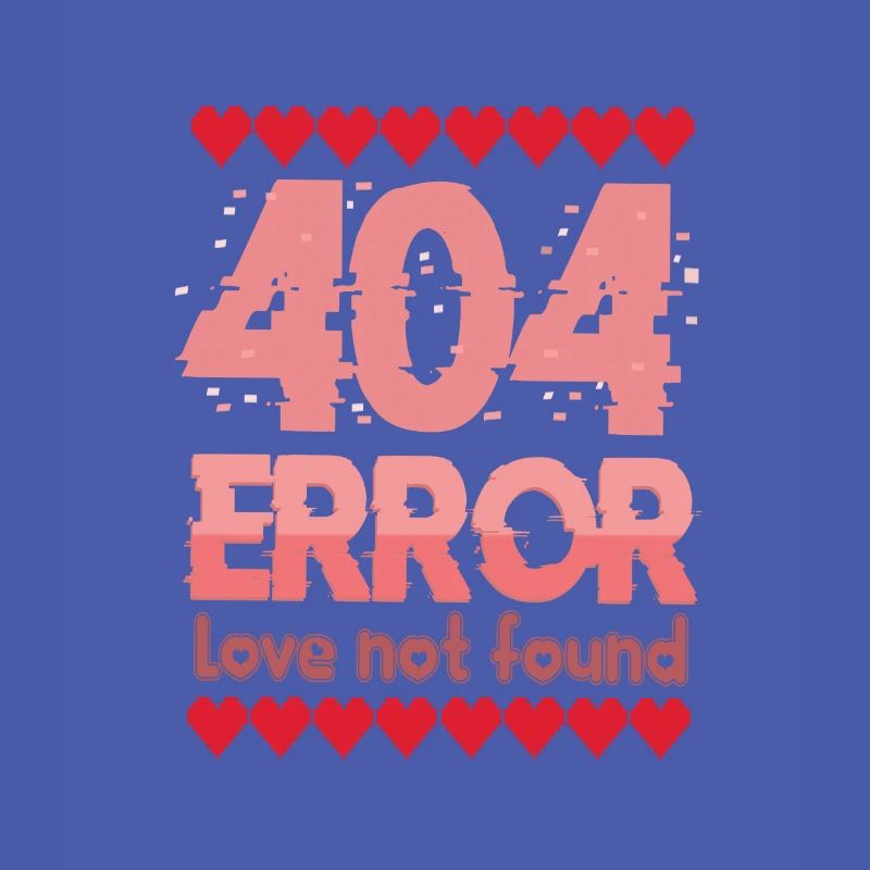 404 ERROR Love Not Found