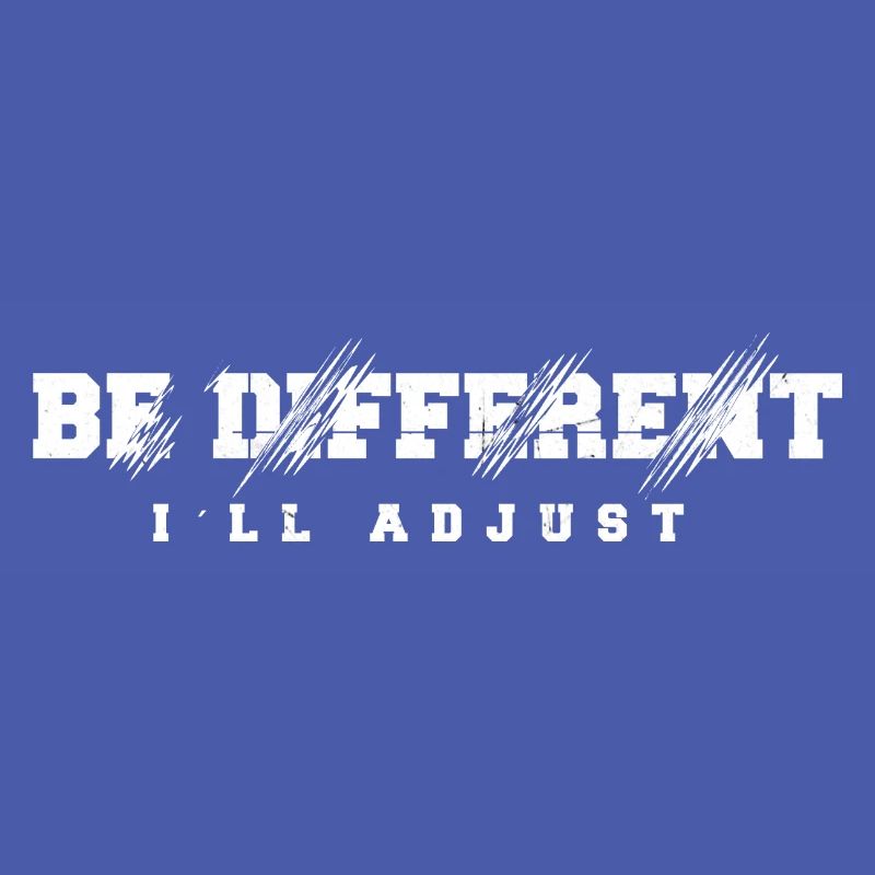 Be different, I will adapt saying