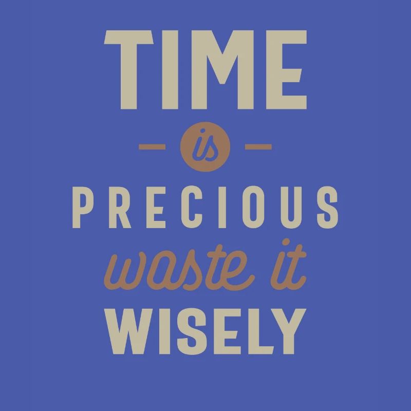 Time is Precious Waste it Wisely Funny