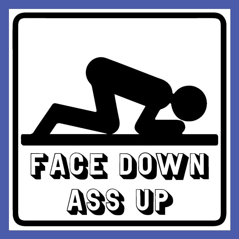 Face Down Ass Up