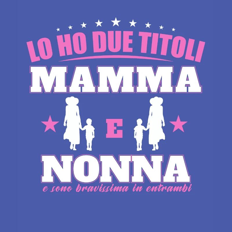 LO HO DUE TITOLI Mamma E Nonna