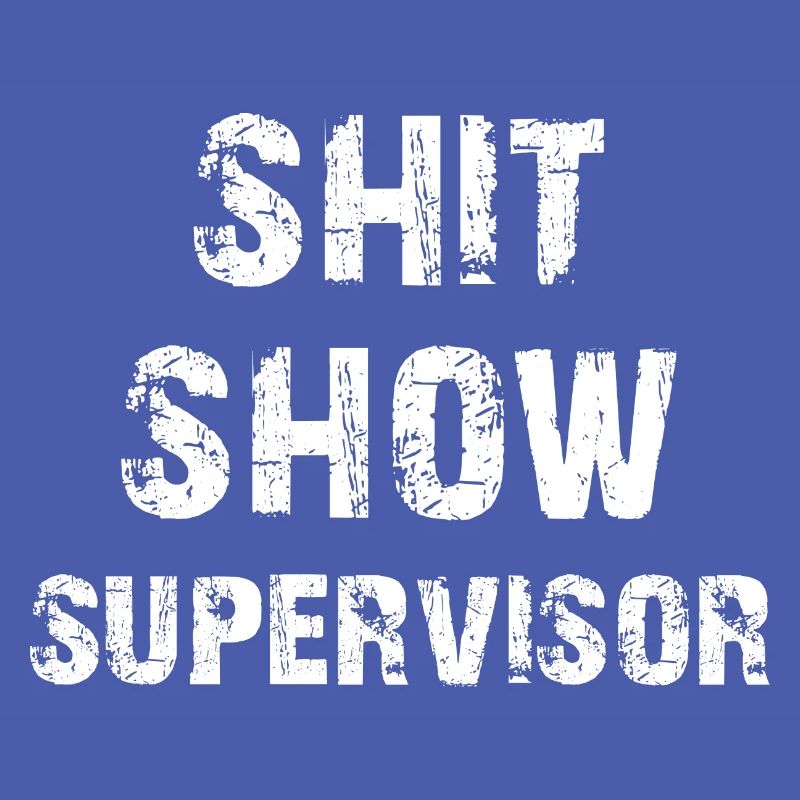 Shit Show Supervisore