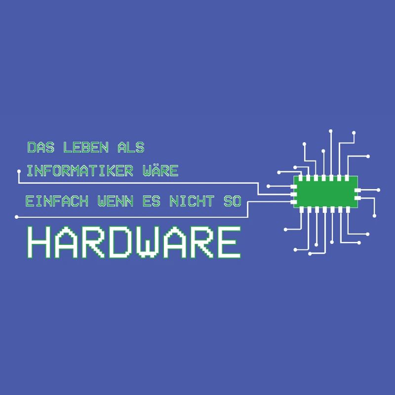 Informatiker Techniker Leben wäre einfach Hardware