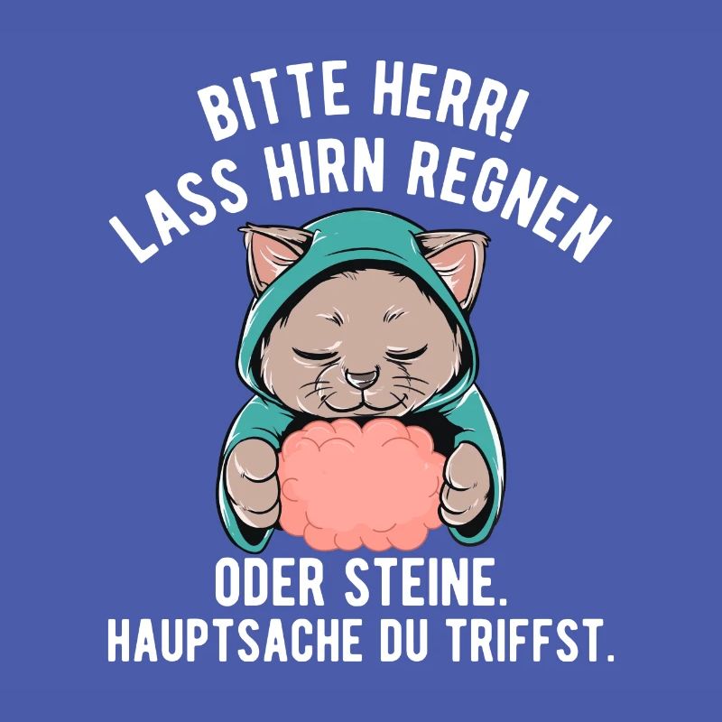 Lass Hirn regnen Oder Steine Hauptsache du triffst