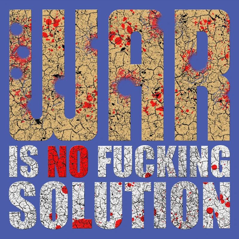 War is no solution | War is not a solution