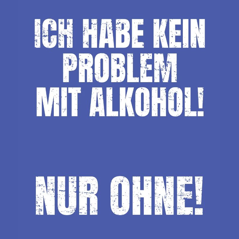 Problem ohne Alkohol - Lustiger Feierabend Spruch