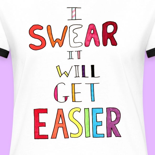 I Swear it Will Get Easier