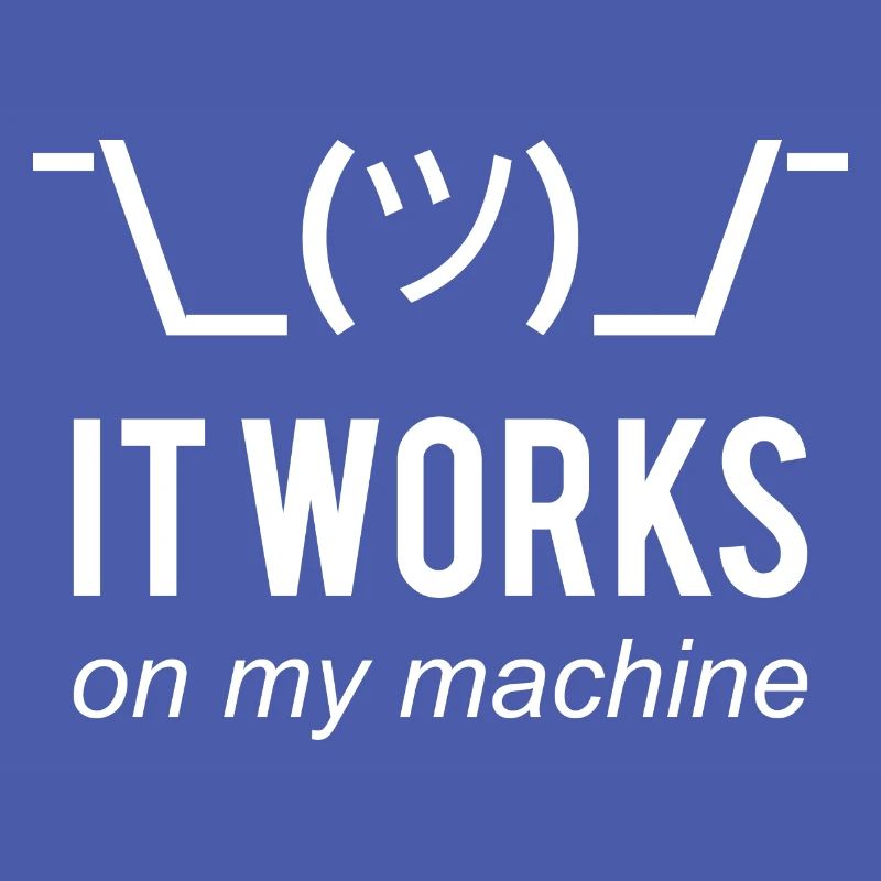 It works on my machine Funny Developer Design
