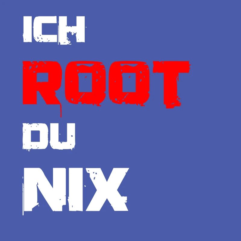 Ich root du nix. IT Administratoren, Admin, Nerds