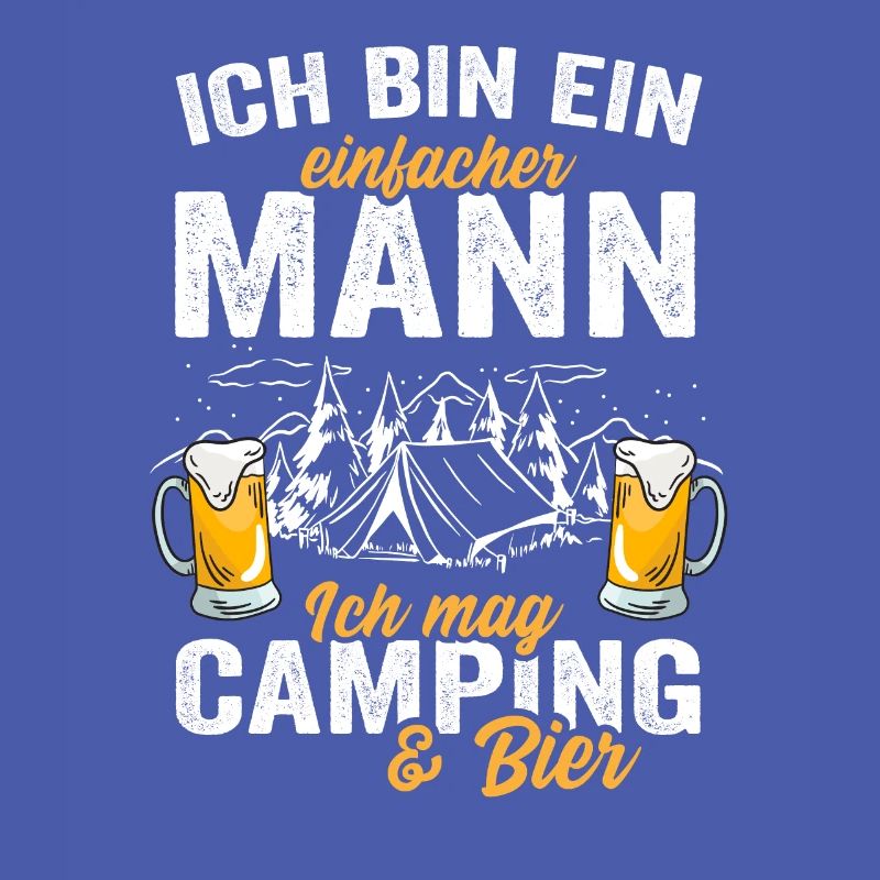 Ich bin ein einfacher Mann ich Mag Camping & Bier