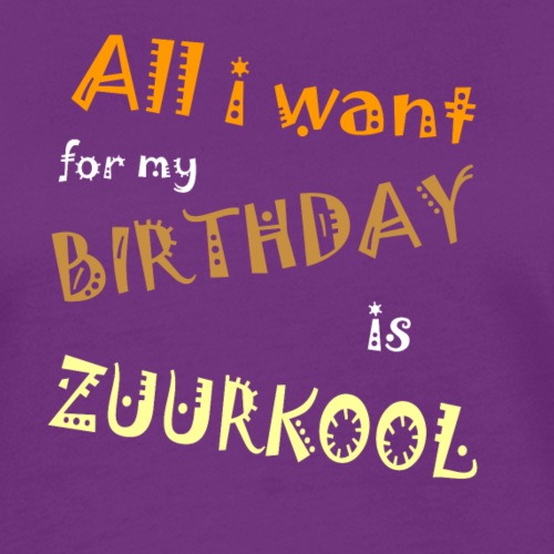All I want For My Birthday Is Zuurkool - Vrouwen contrastshirt