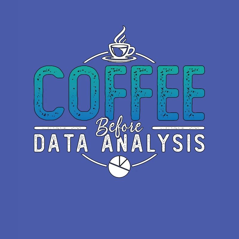 Data Analyst Coffee Data Scientist Coffee Lover