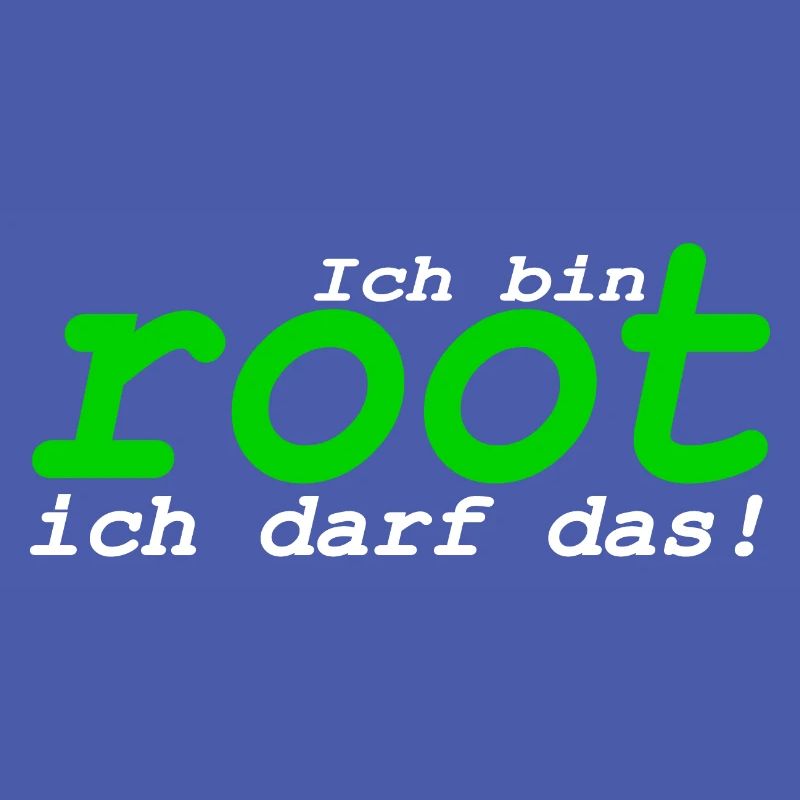 Ich bin root ich darf das