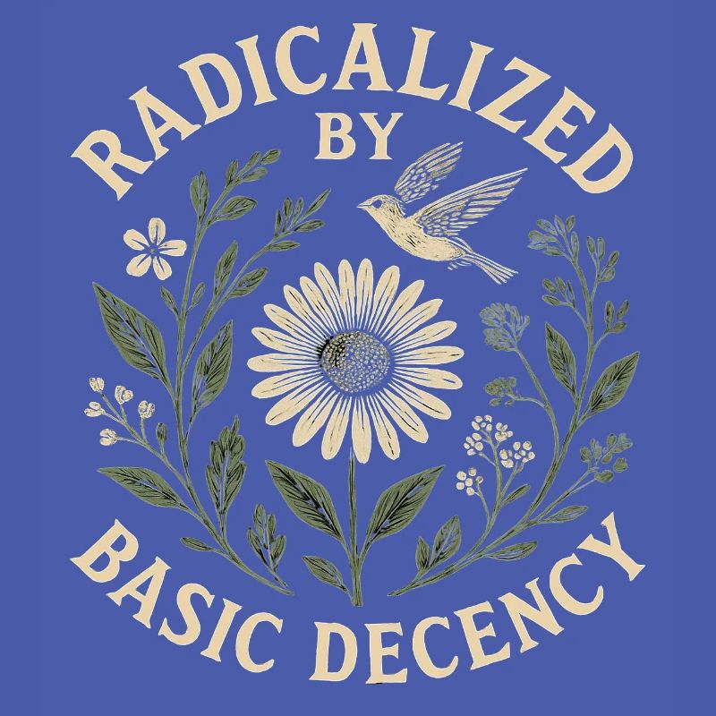 Radicalized by Basic Decency Statement Trend 