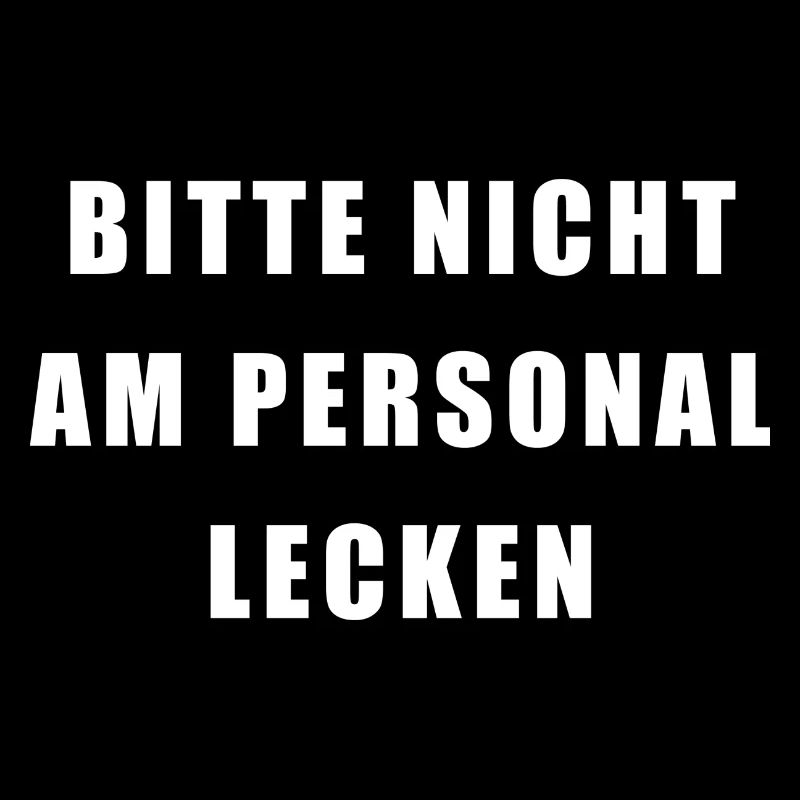 BITTE NICHT AM PERSONAL LECKEN
