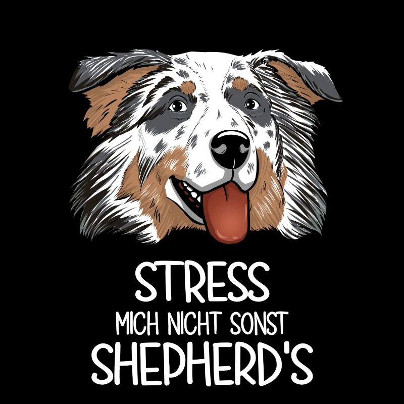 Aussie Stress Mich Nicht Sonst Shepherd's