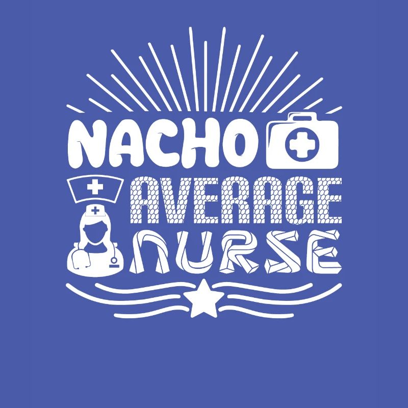 Nacho Average Nurse