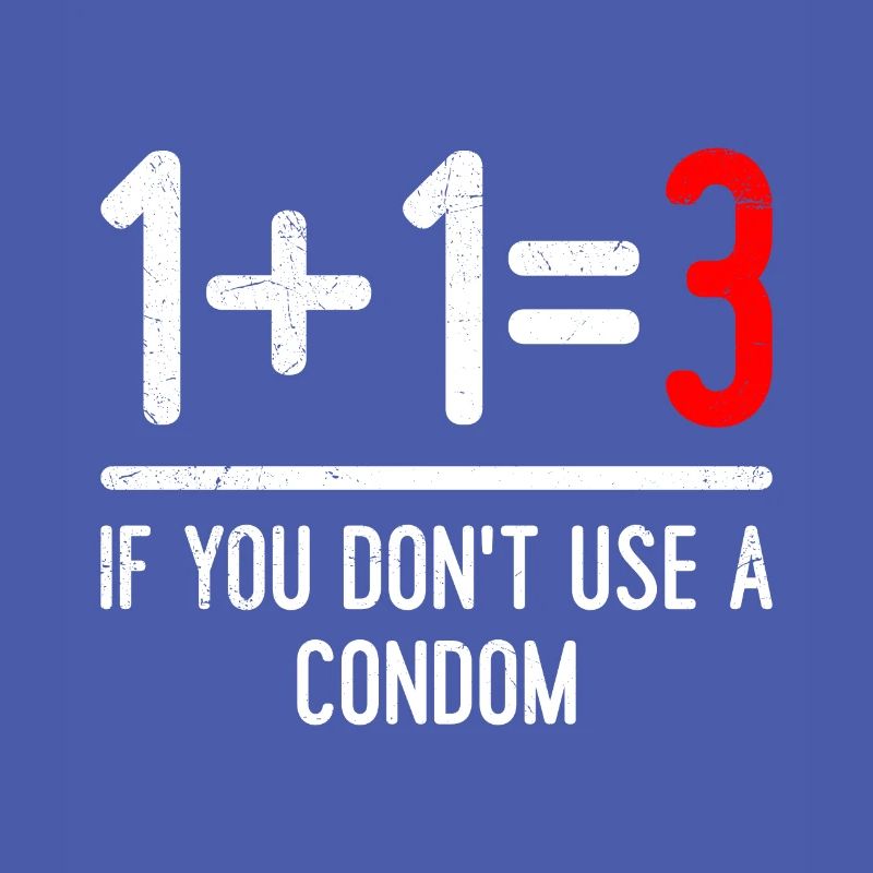 Math 1+1=3if you don't use a condom