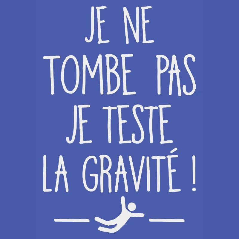 I Don't Fall I Test Gravity Humor Fall