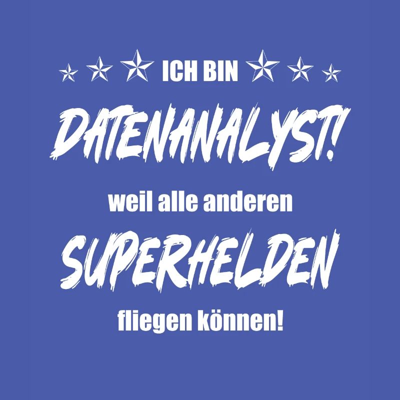 Ich bin Datenanalyst weil alle anderen Superhelden