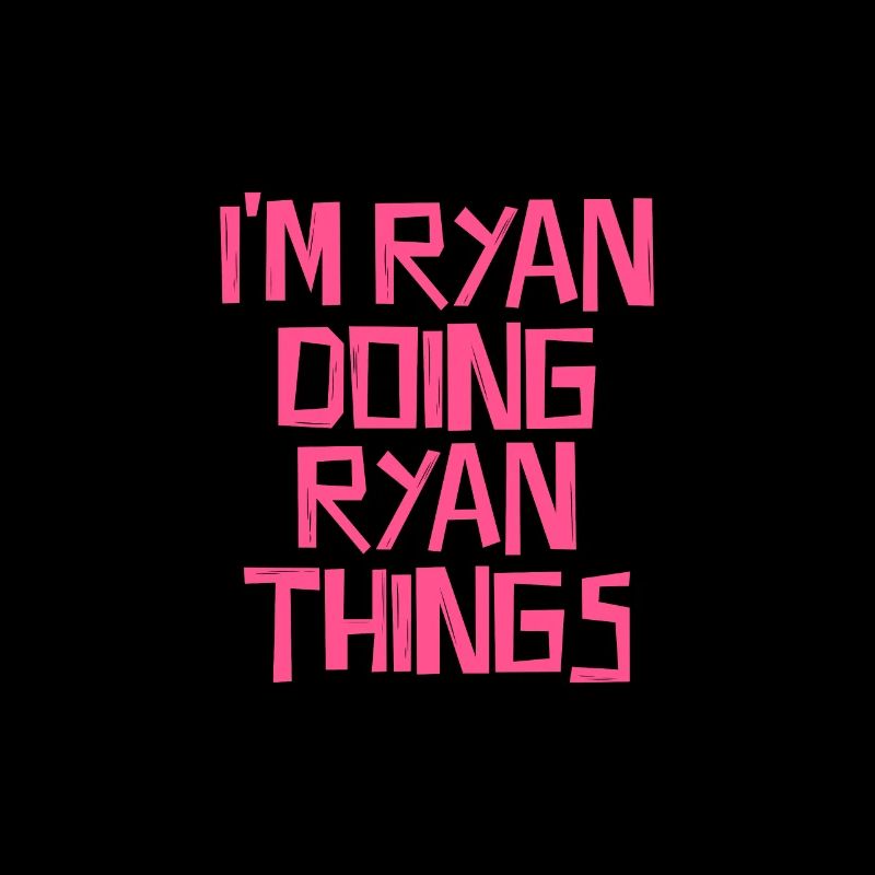 I'm Ryan doing Ryan things