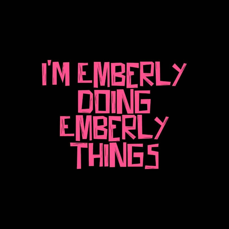 I'm Emberly doing Emberly things