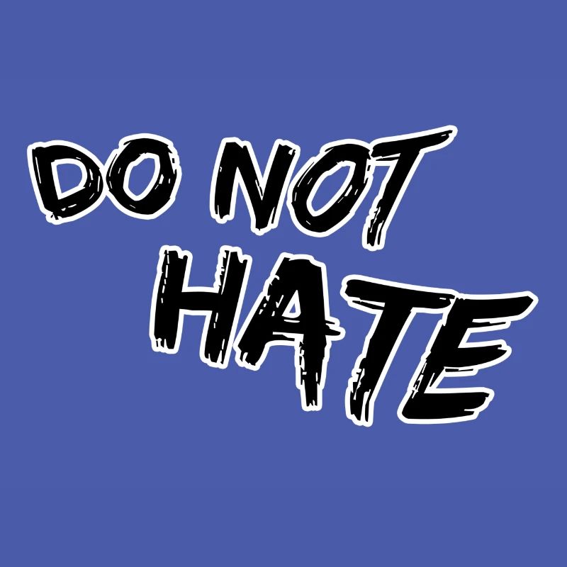 Do not hate