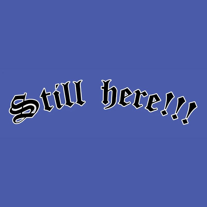 Still here