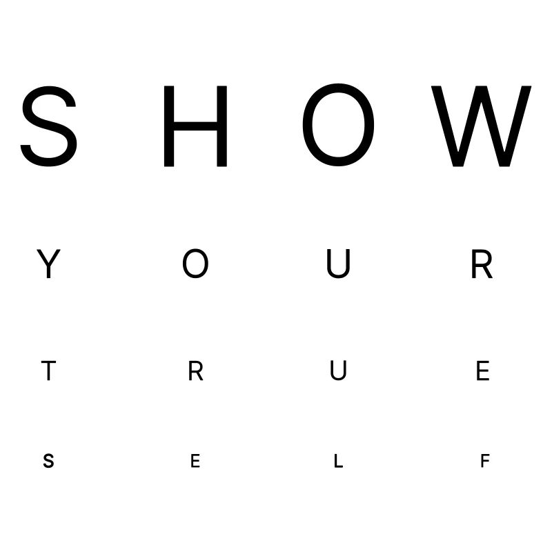 Show Your True Self – Eye Chart Style