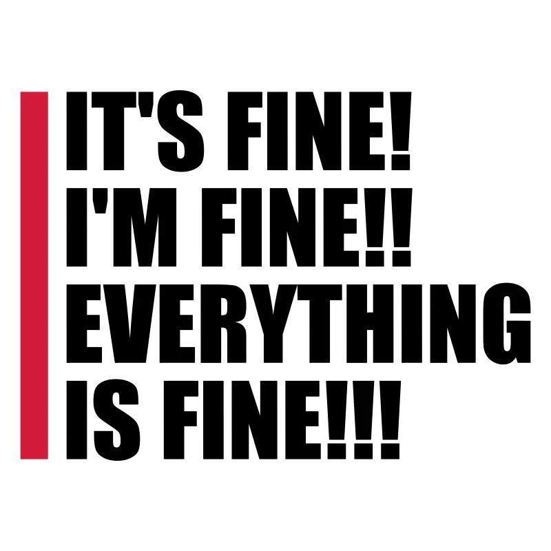 everything is fine Zitat