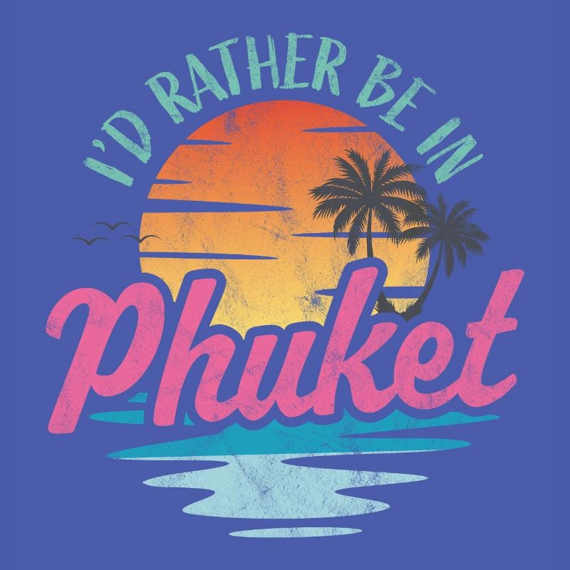 I'd rather be in Phuket