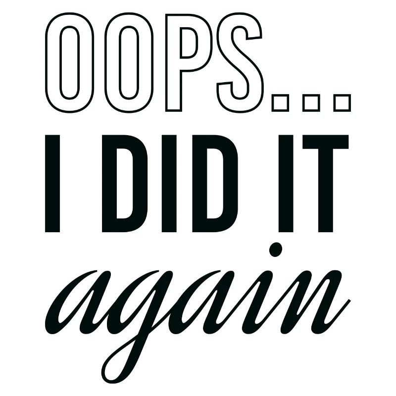 Oops I Did It Again
