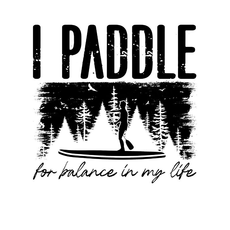I Paddle For Balance Paddleboard Paddle Boarder