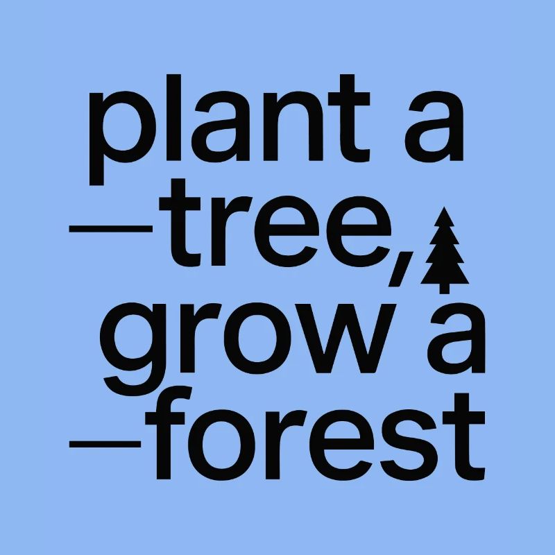 PFLANZEN SIE EINEN BAUM, WACHSEN SIE EINEN WALD