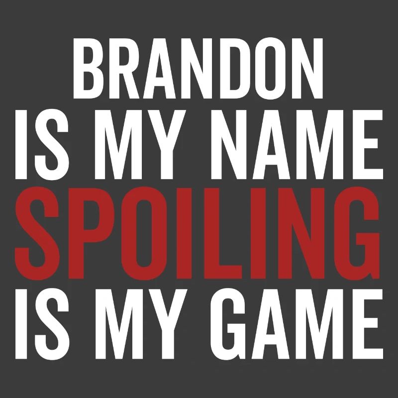 Brandon è il mio nome Spoiling è il mio gioco
