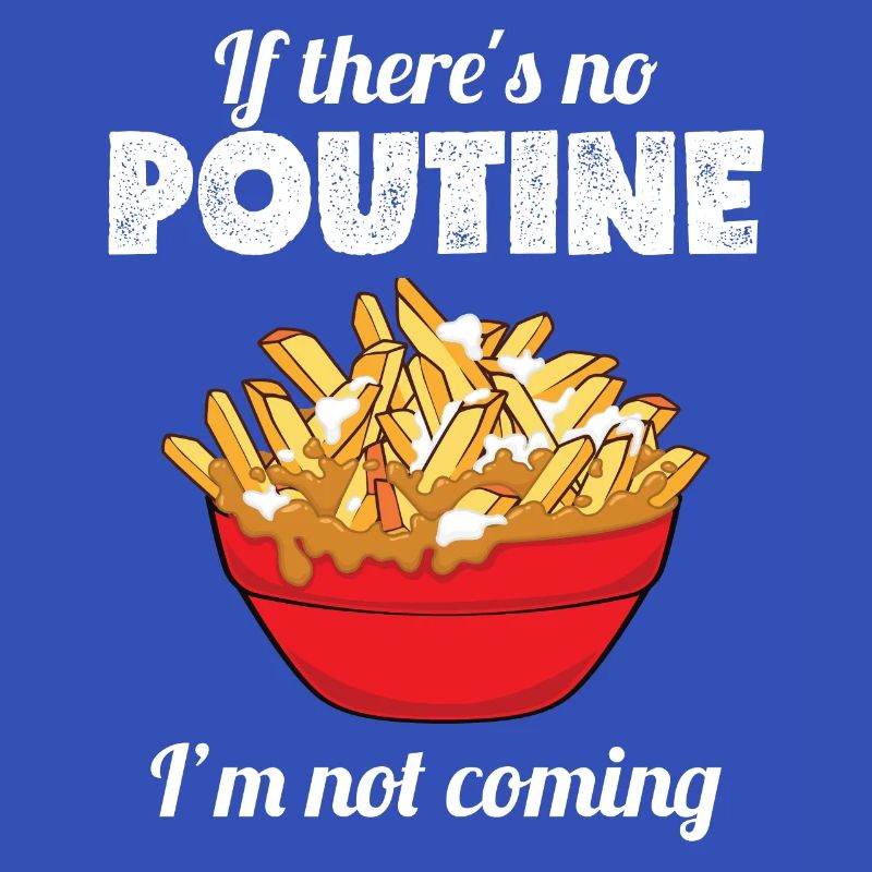 Fierté canadienne drôle s'il n'y a pas de poutine je suis