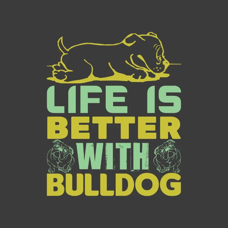 LIFE IS BETTER WITH BULLDOG