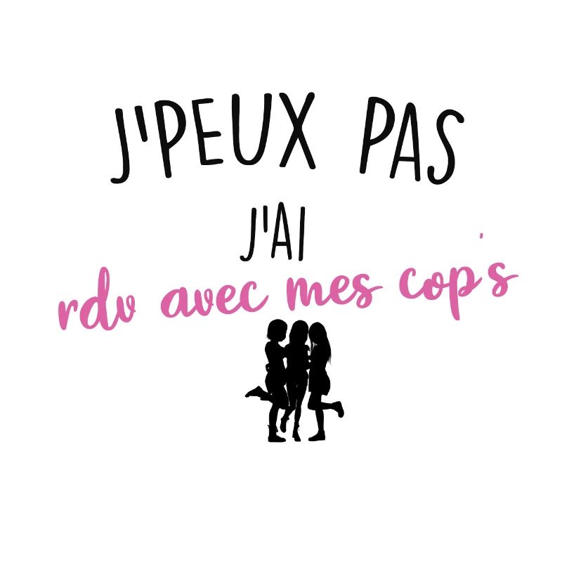j'peux pas j'ai rdv avec mes cop's