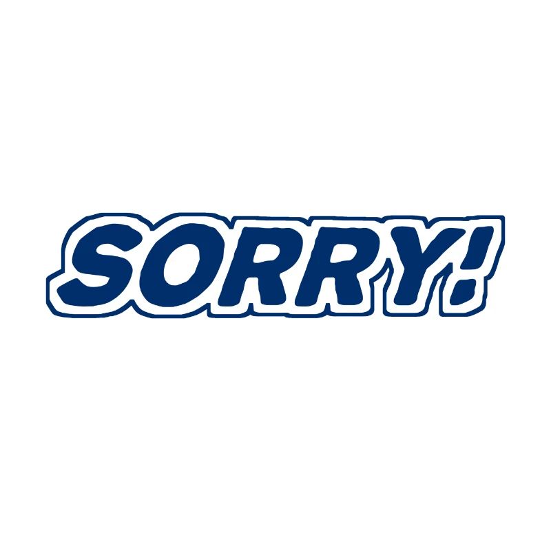 Sorry - sorry - apologize