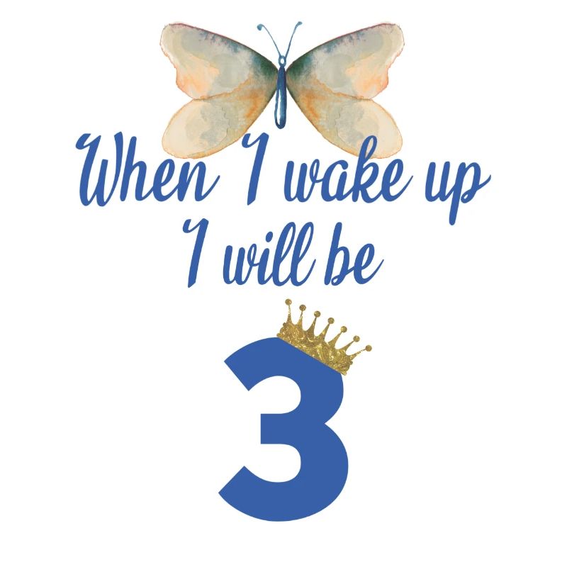 When i wake up i will be 3