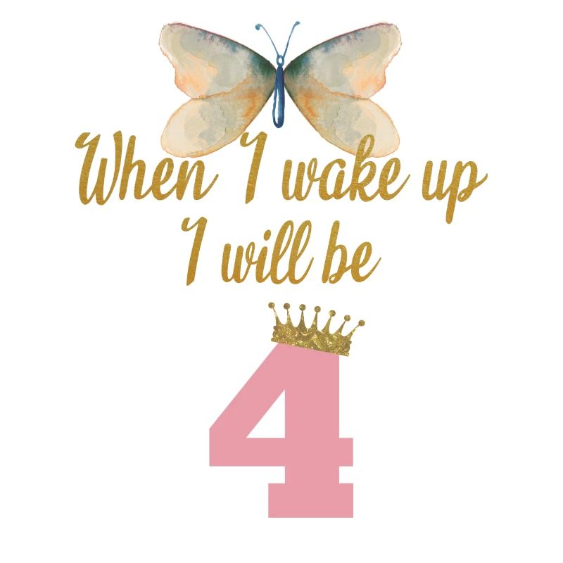 When i wake up i will be 4