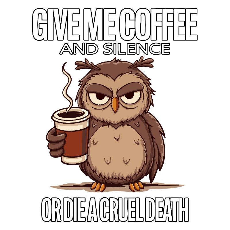 Coffee Owl - give me coffee and silence or die