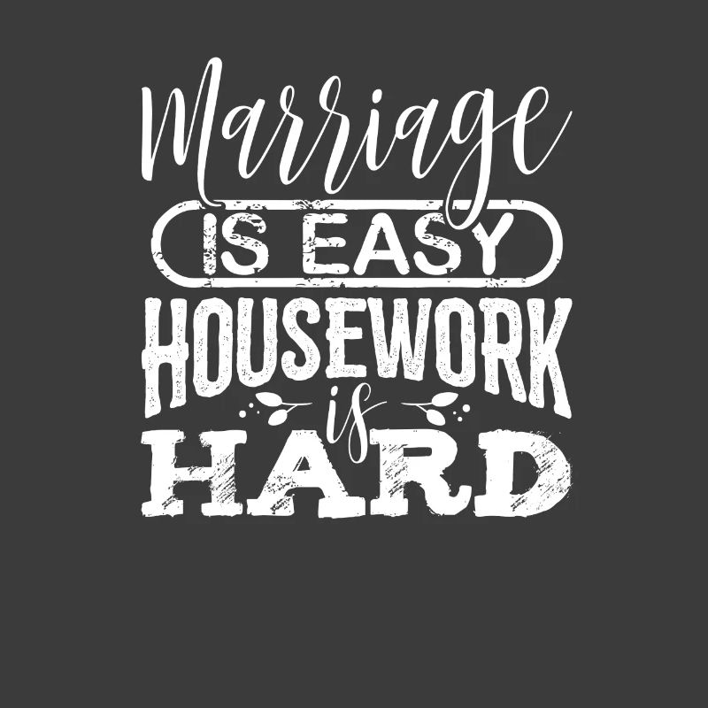 Spaß Ehe ist einfach Hausarbeit ist harter Ehemann