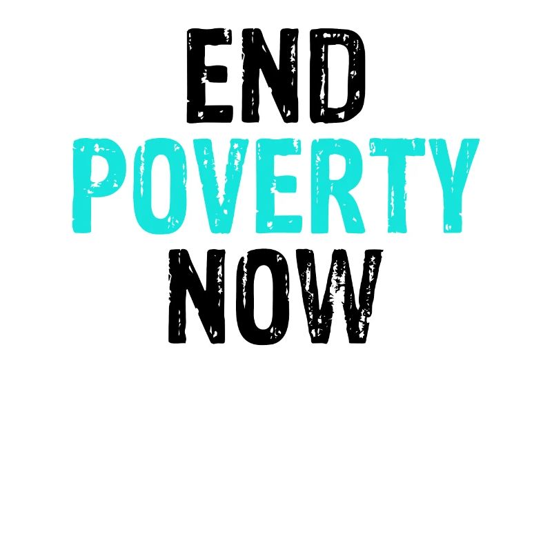 Social Justice End Poverty Now Anti Poverty