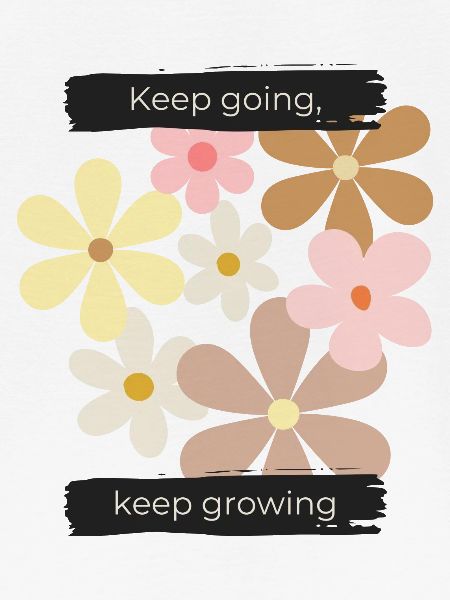 Keep going, keep growing