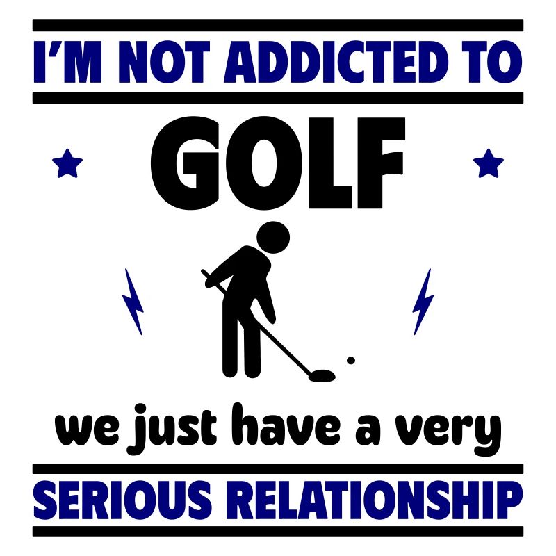 I'm not addicted to golf