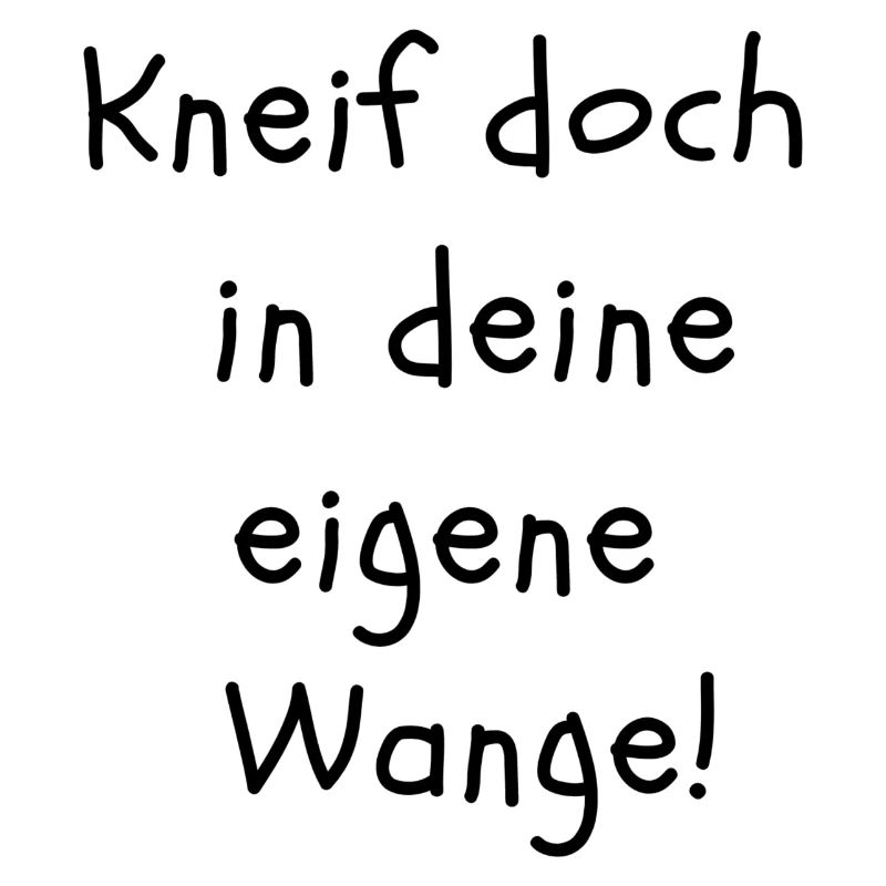 Kneif doch in deine eigene Wange