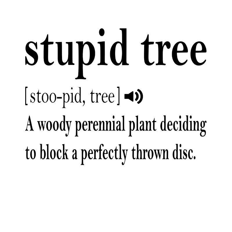 Stupid Tree Definition Disc Golf Frisbee Gift